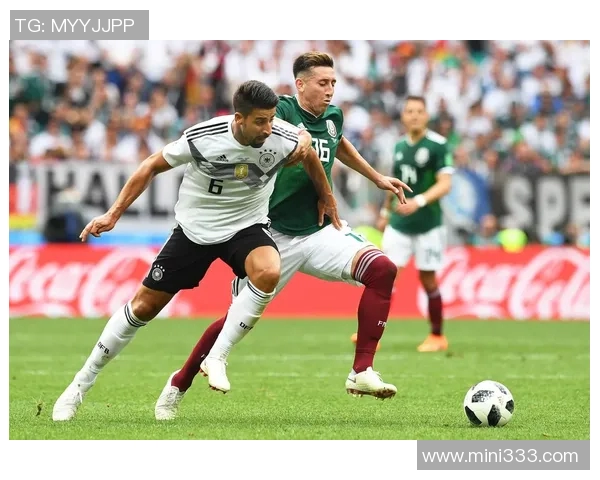 昨晚墨西哥与德国的精彩对决结果揭晓谁是胜者